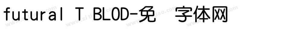 futural T BLOD字体转换